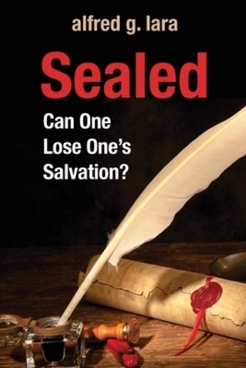 Sealed: Can One Lose One's Salvation?