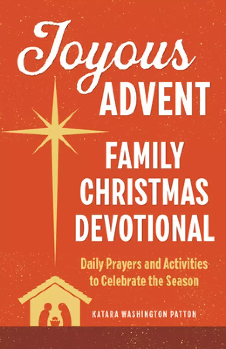 Joyous Advent: Family Christmas Devotional: Daily Prayers and Activities to Celebrate the Season