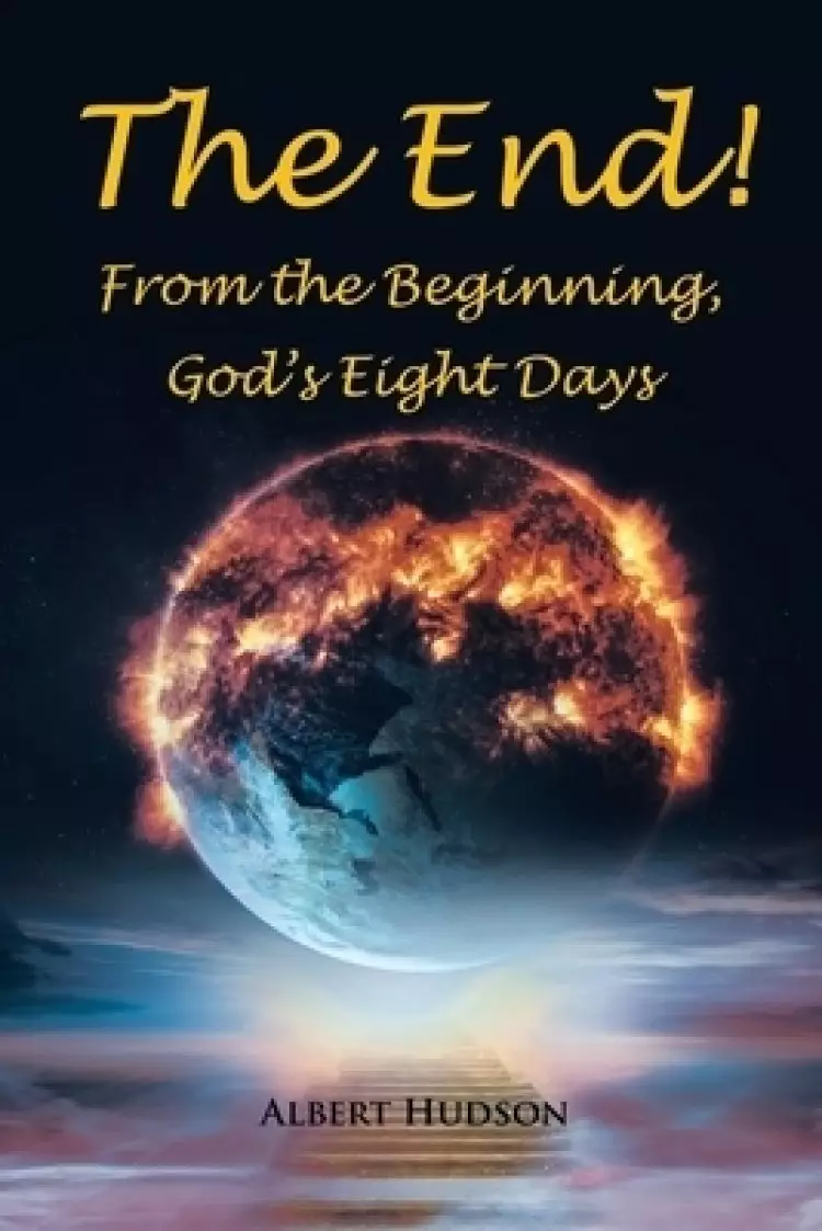 The End! From the Beginning, God's Eight Days