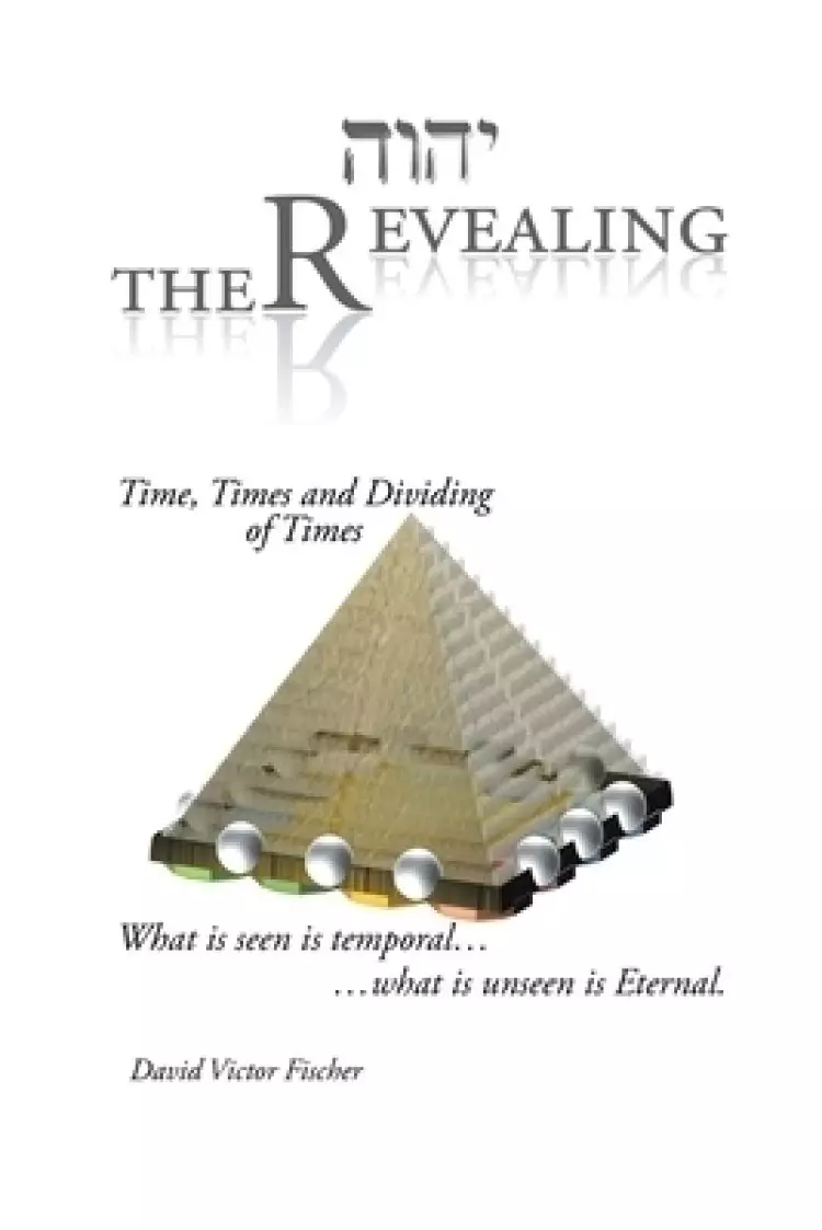 The Revealing: Time, Times and Dividing of Times