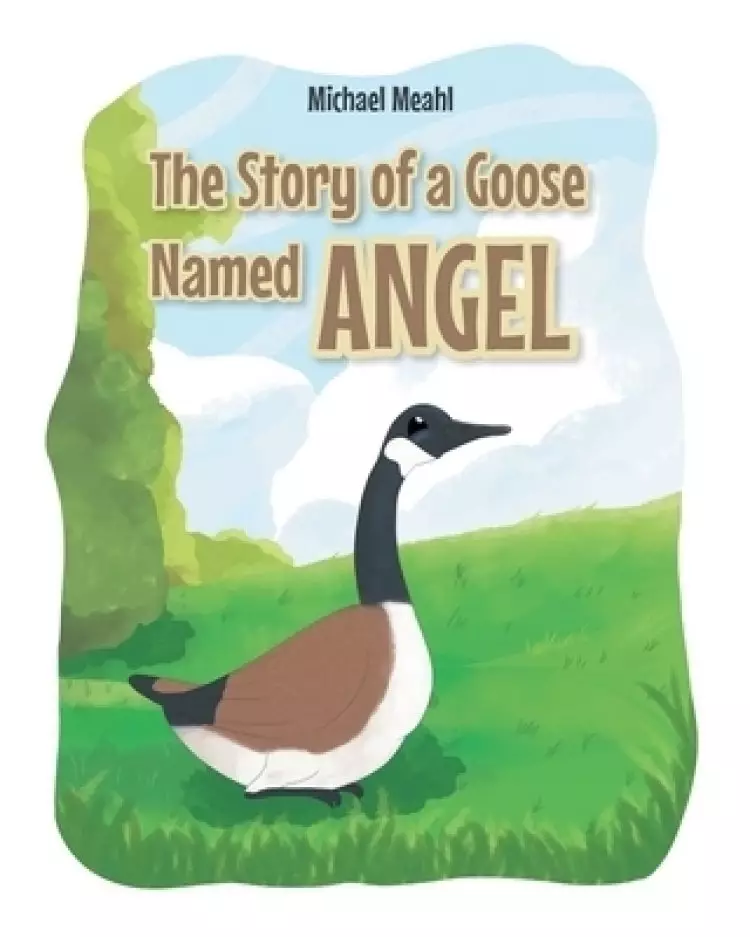 The Story of a Goose Named Angel
