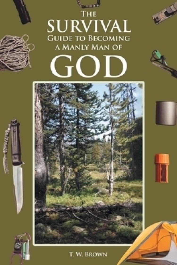The Survival Guide to Becoming a Manly Man of God