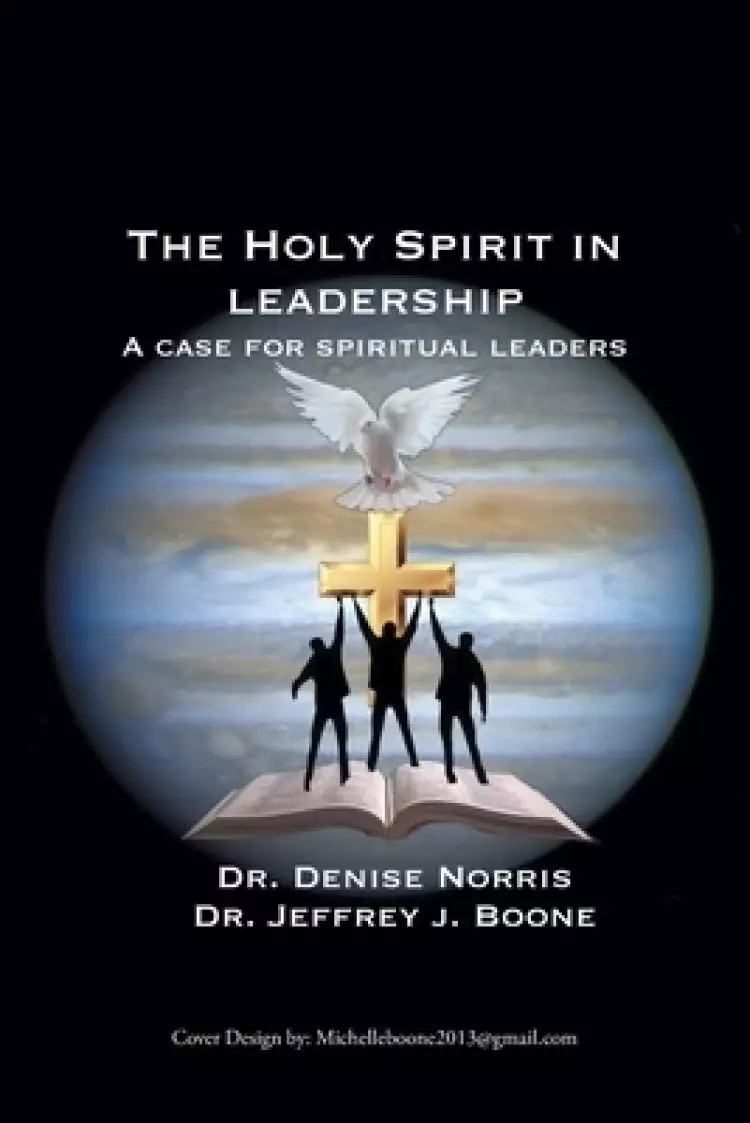 The Holy Spirit in Leadership: A Case for Spiritual Leaders