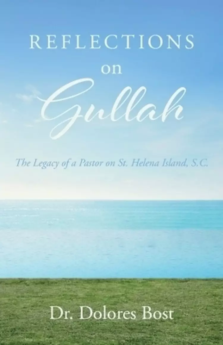 Reflections On Gullah: The Legacy Of A Pastor On St. Helena Island S.C.