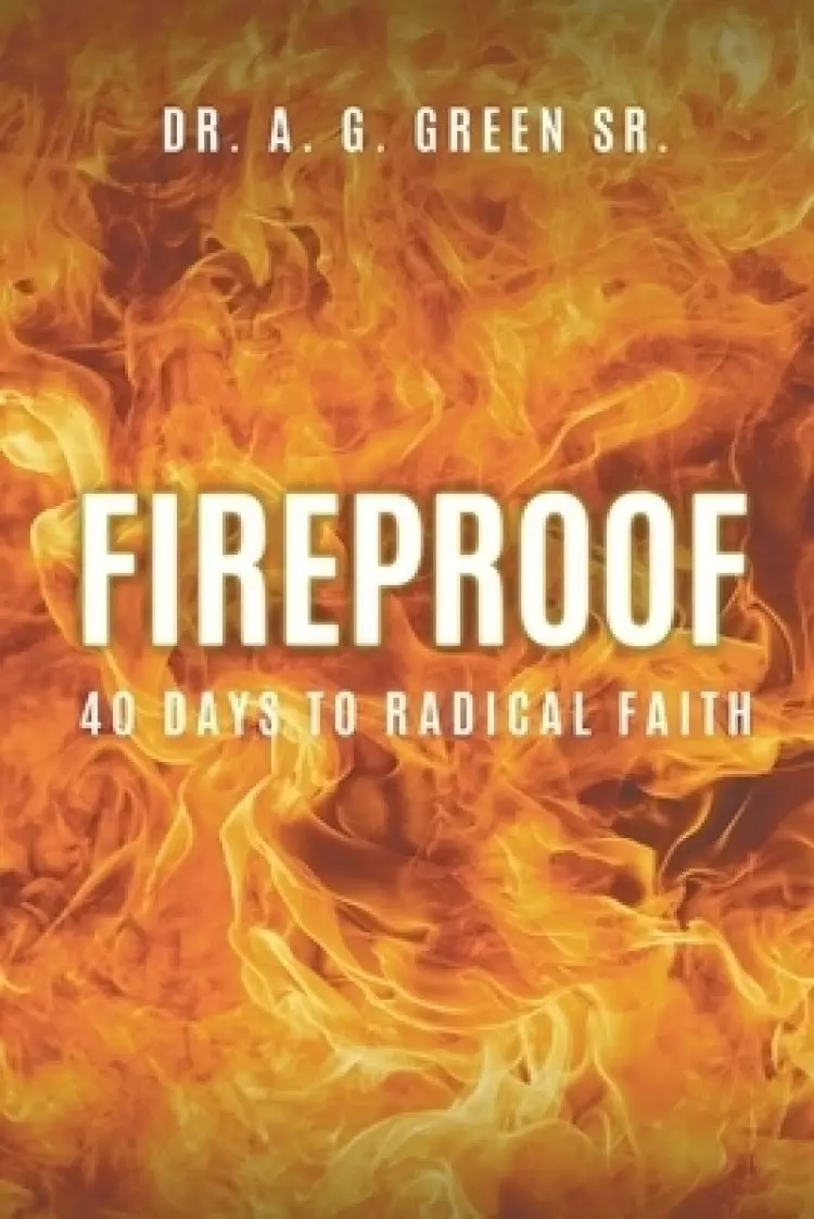Fireproof: 40 Days to Radical Faith
