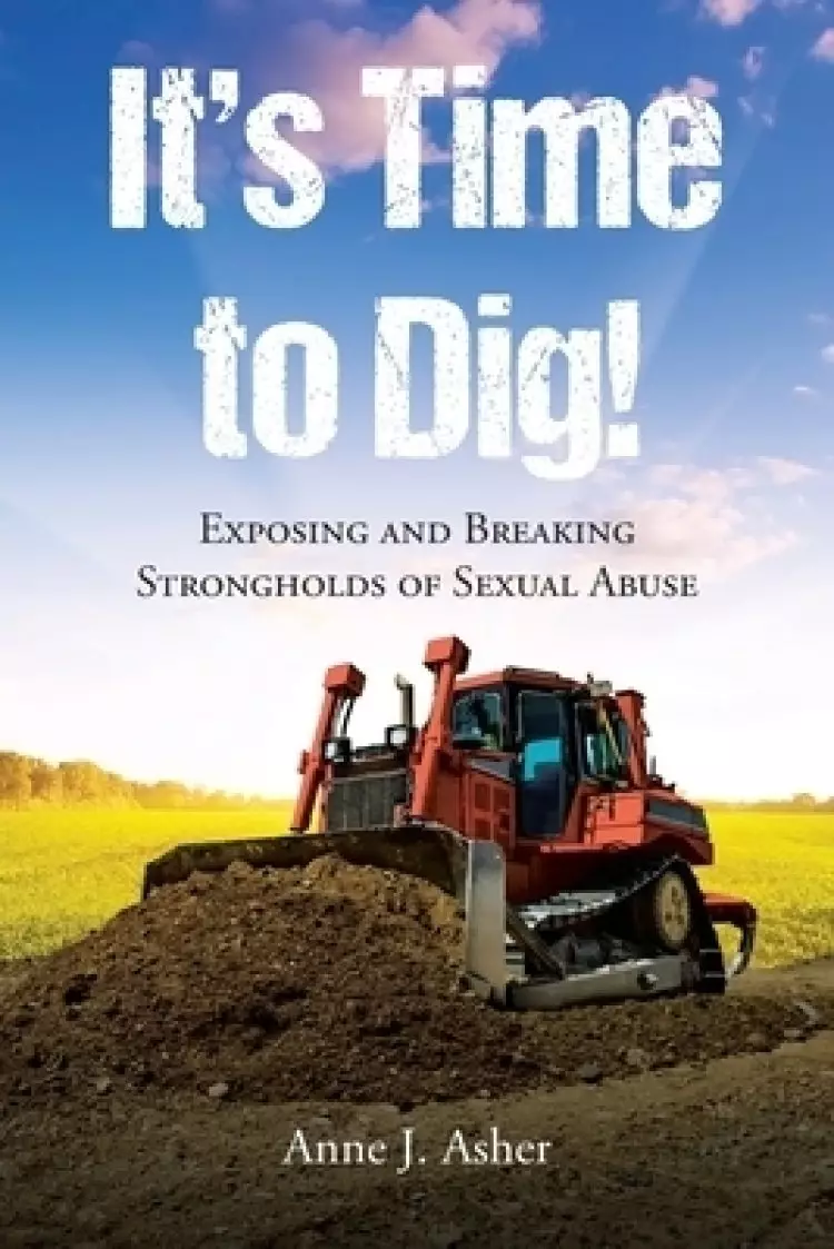 It's Time to Dig!: Exposing and Breaking Strongholds of Sexual Abuse