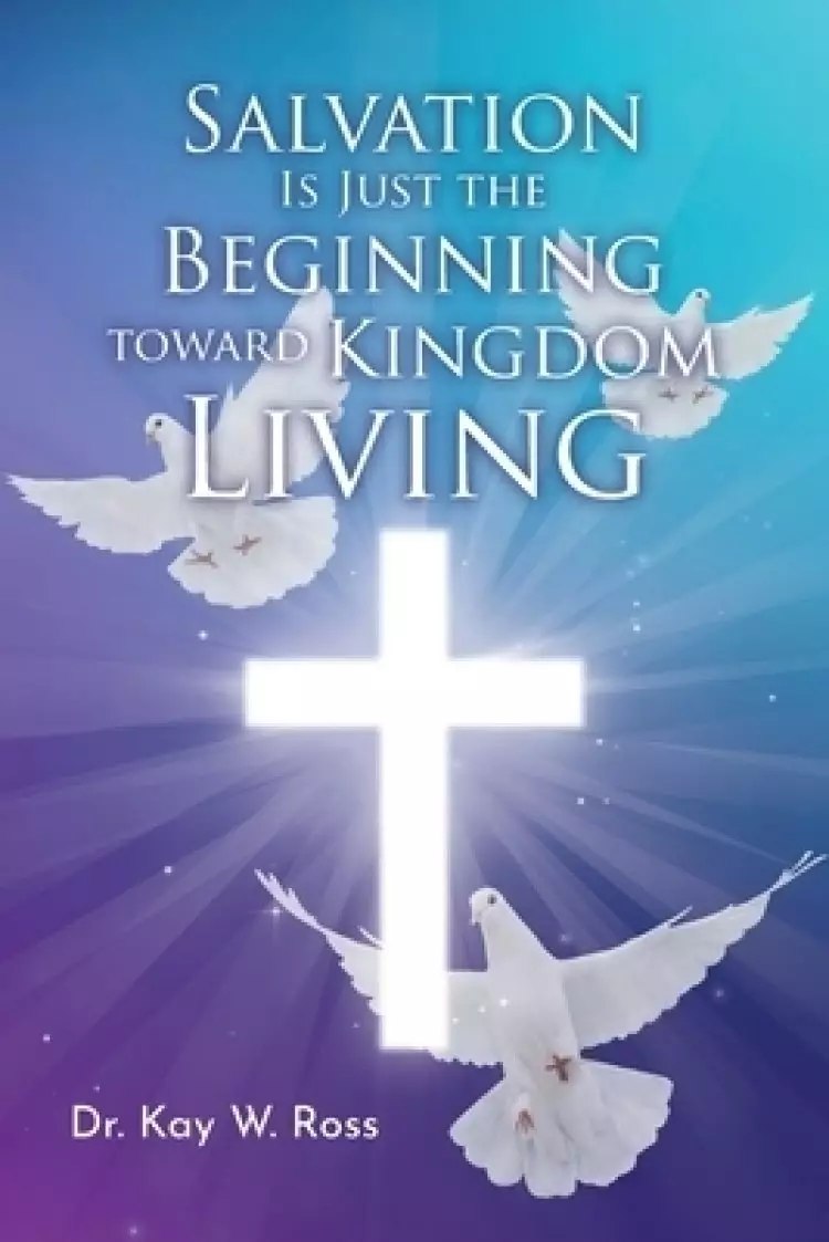 Salvation is Just the Beginning Toward Kingdom Living