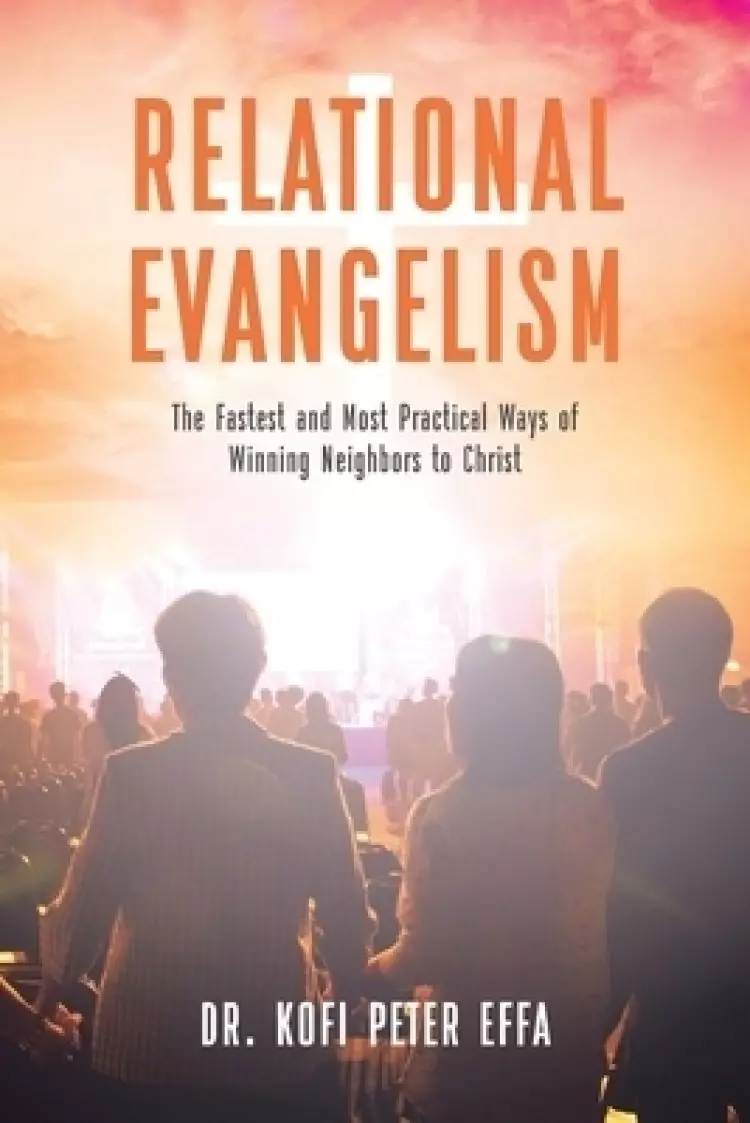 Relational Evangelism: The Fastest and Most Practical Ways of Winning Neighbors to Christ