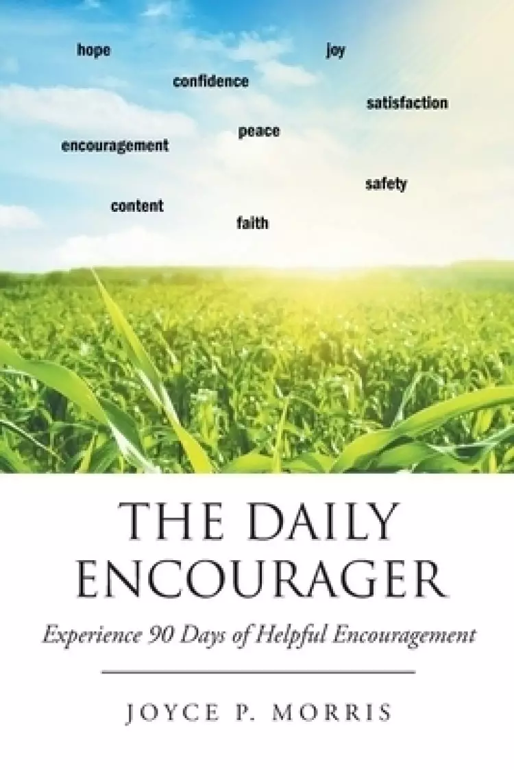 The Daily Encourager: Experience 90 Days of Helpful Encouragement