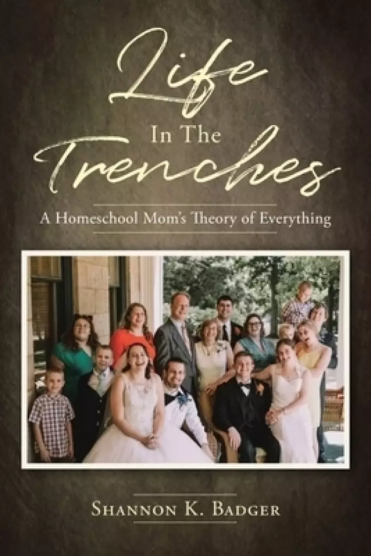 Life in the Trenches: A Homeschool Mom's Theory of Everything