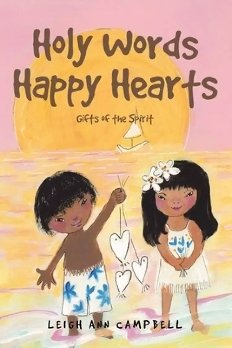 Holy Words Happy Hearts: Gifts of the Spirit