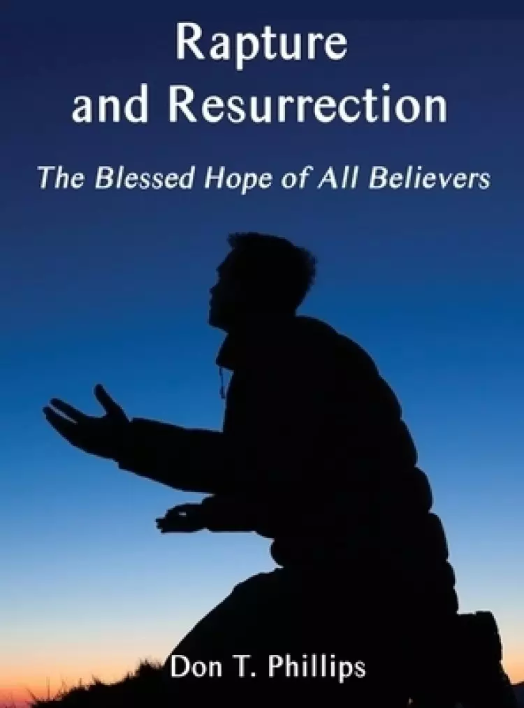 Rapture And Resurrection, The Blessed Hope Of All Believers