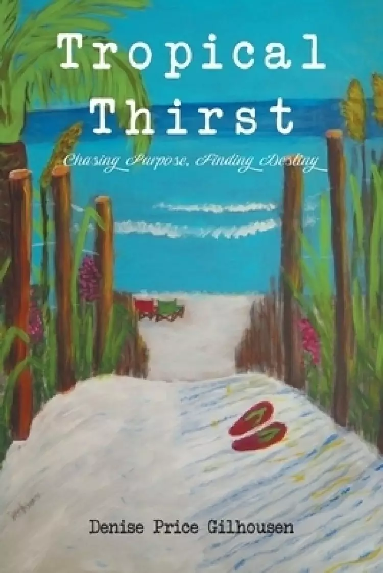 Tropical Thirst: Chasing Purpose, Finding Destiny