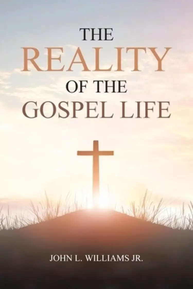 The Reality of the Gospel Life