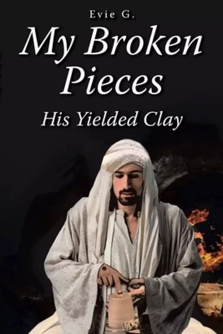 My Broken Pieces - His Yielded Clay