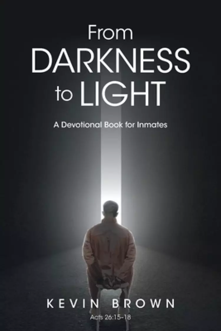 From Darkness to Light: A Devotional Book for Inmates