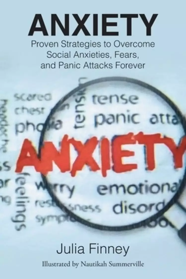 Anxiety: Proven Strategies to Overcome Social Anxieties, Fears, and Panic Attacks Forever