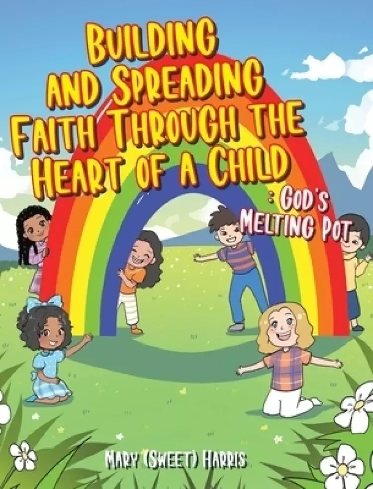 Building and Spreading Faith through the Heart of a Child: God's Melting Pot