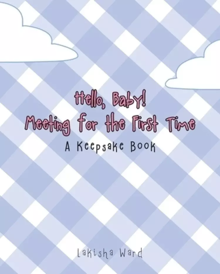 Hello Baby! Meeting for the First Time: A Keepsake Book