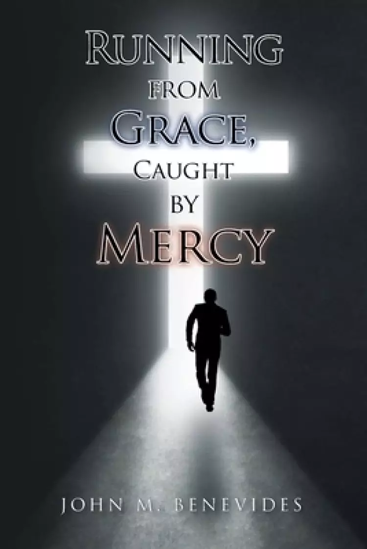 Running From Grace, Caught By Mercy