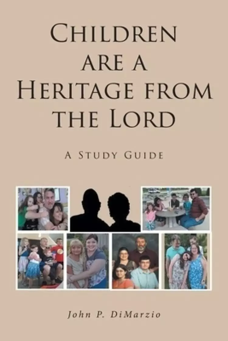 Children are a Heritage from the Lord: A Study Guide
