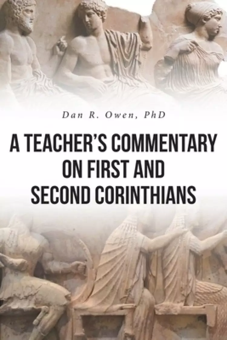 A Teacher's Commentary on First and Second Corinthians