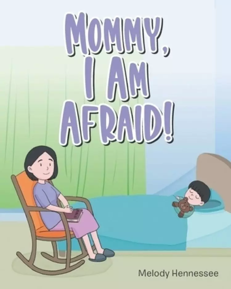 Mommy, I Am Afraid!