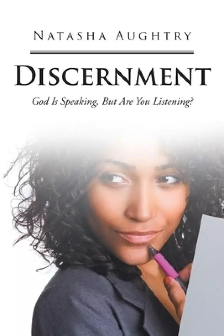 Discernment:  God Is Speaking, But Are You Listening?