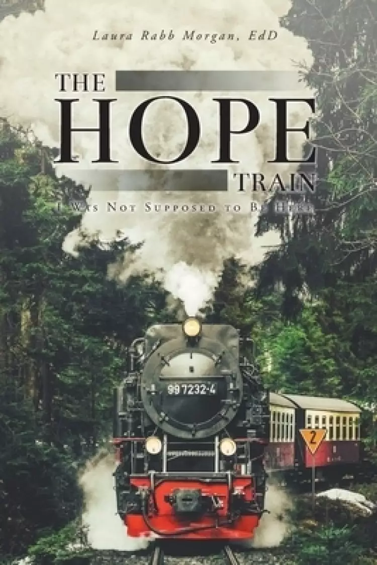 The Hope Train: I Was Not Supposed to Be Here
