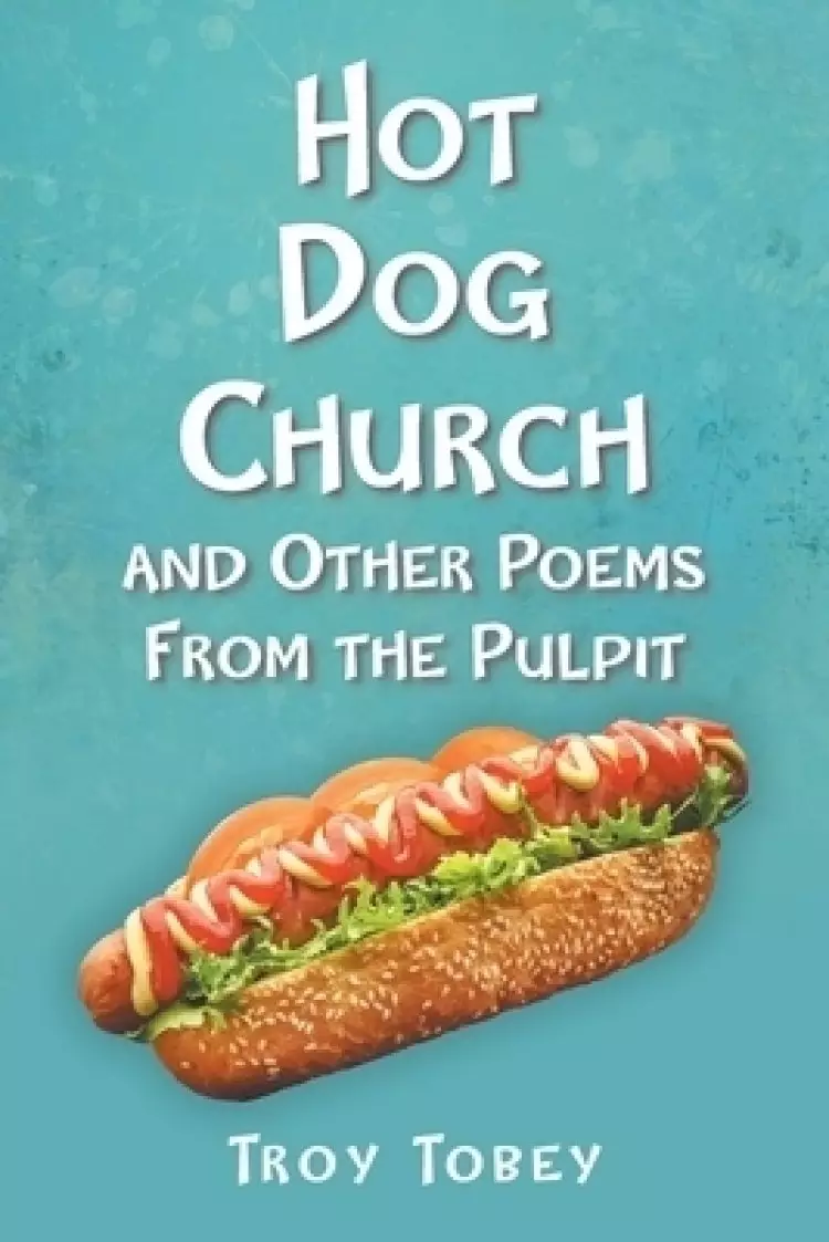 Hot Dog Church: And Other Poems From the Pulpit