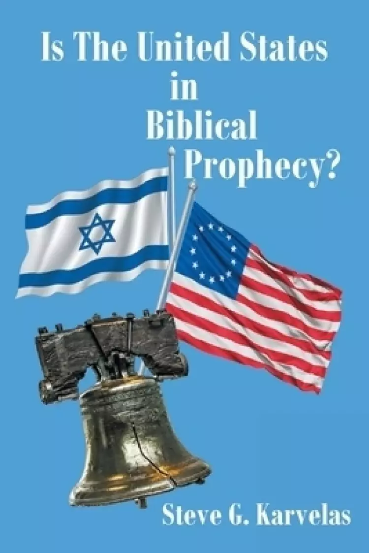 Is The United States in Biblical Prophecy?