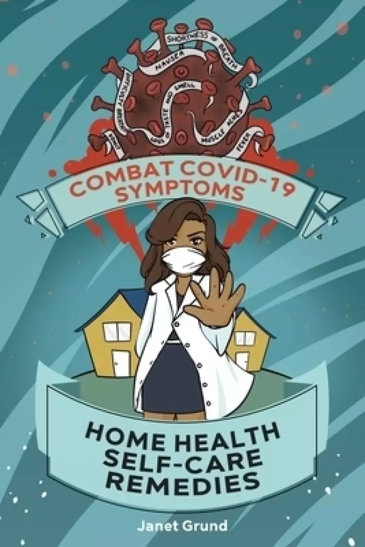 Combat COVID-19 Symptoms: Home Health Self-Care Remedies