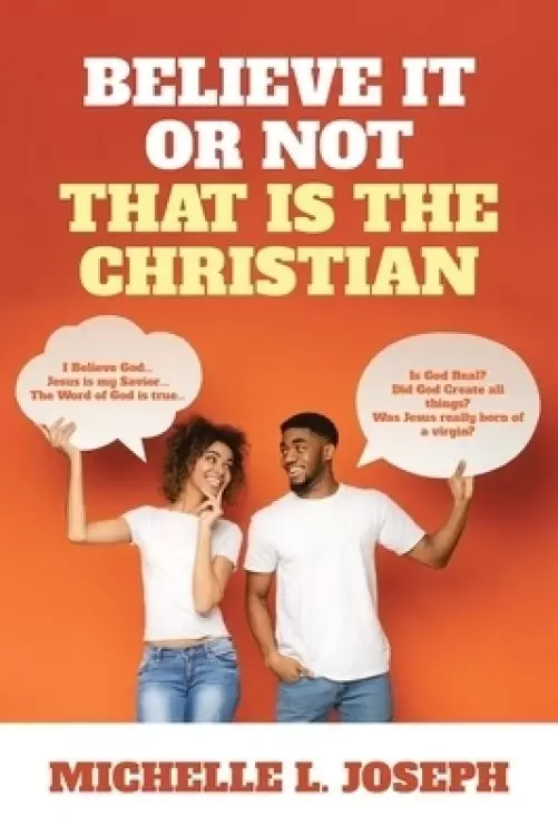 Believe It Or Not: That Is The Christian