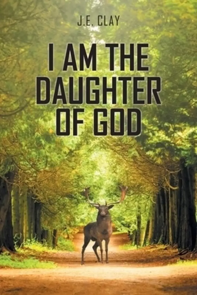 I Am the Daughter of God: My Route Into and Out of Mental Illness (And Other Writings)