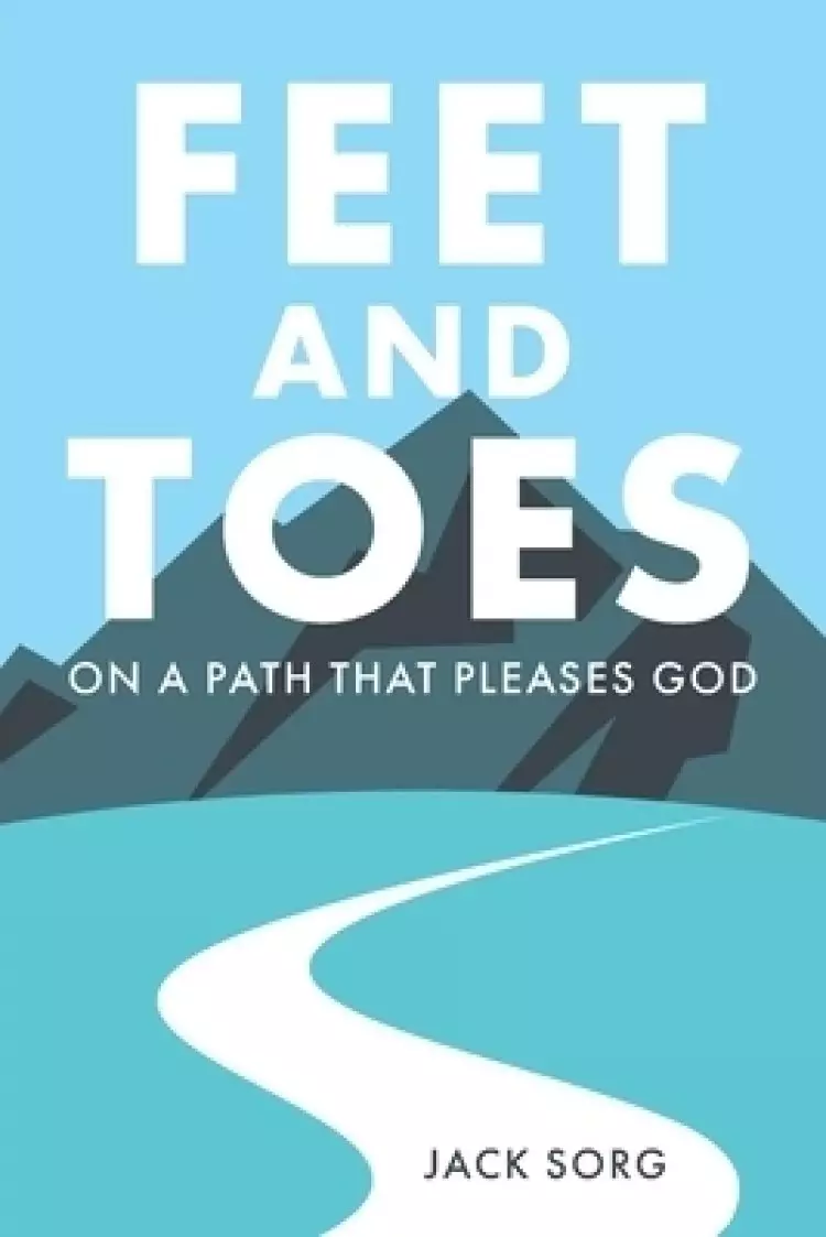 Feet and Toes: On a Path That Pleases God