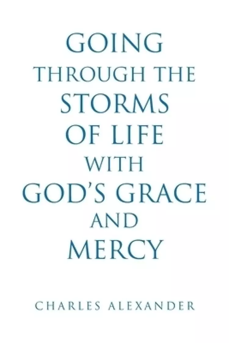Going Through the Storms of Life with God's Grace and Mercy