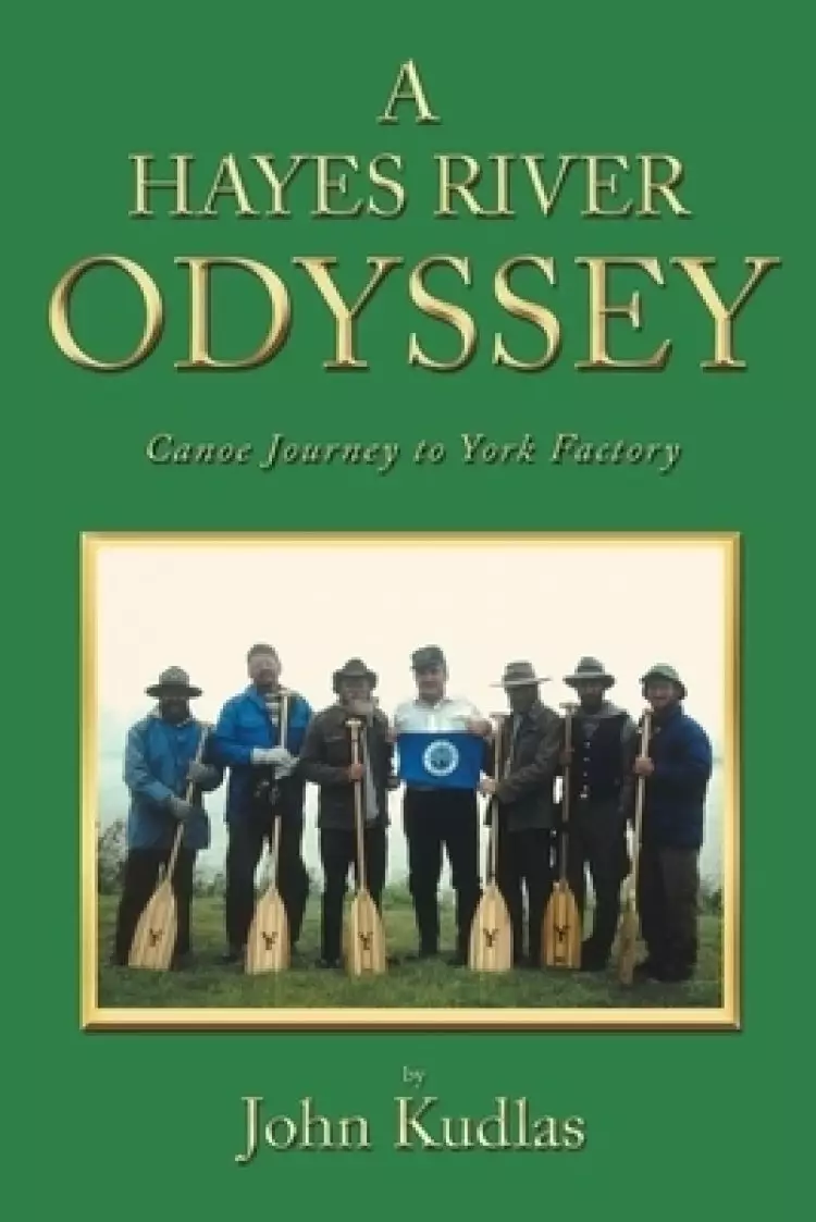 A HAYES RIVER ODYSSEY: Canoe Journey to York Factory