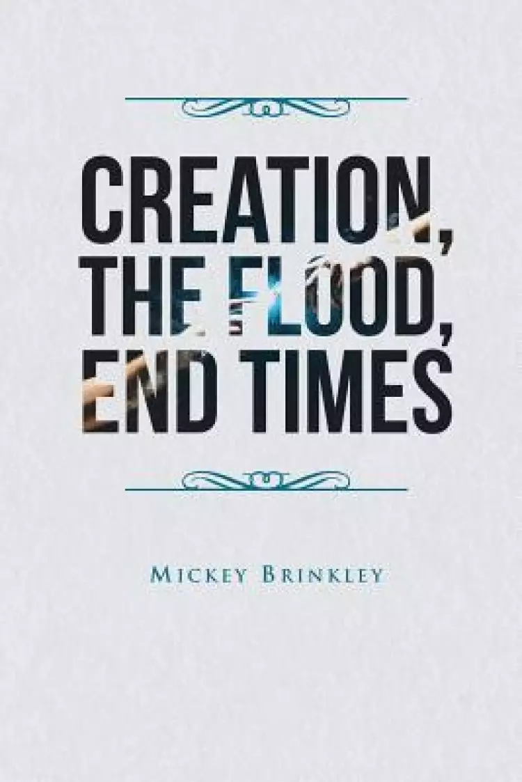 Creation, The Flood, End Times