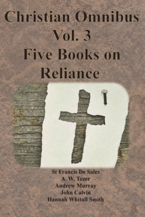 Christian Omnibus Vol. 3 - Five Books on Reliance