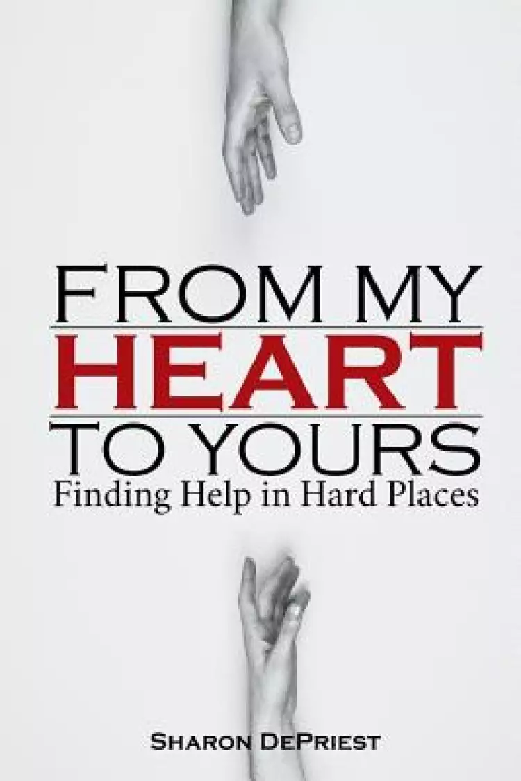 From My Heart To Yours: Finding Help in Hard Places