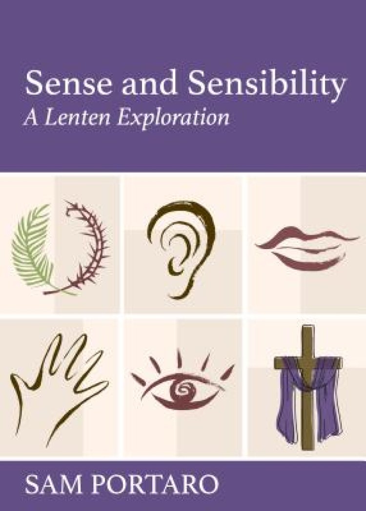Sense and Sensibility: A Lenten Exploration