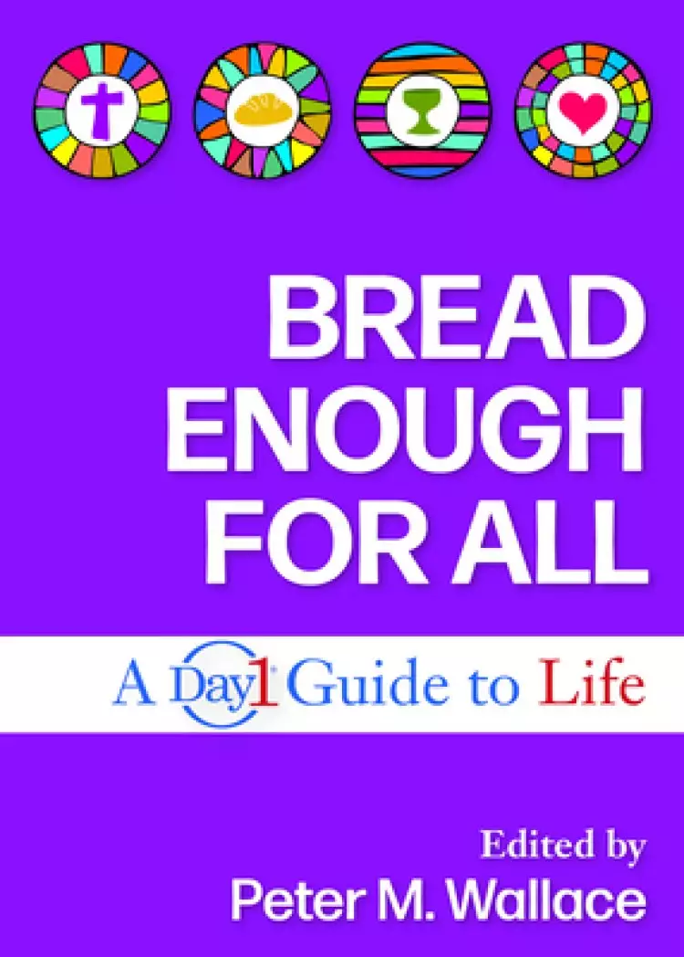 Bread Enough for All: A Day1 Guide to Life