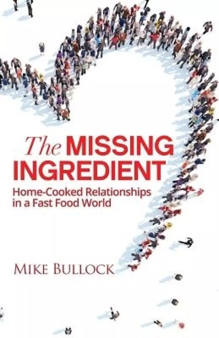 The Missing Ingredient: Home Cooked Relationships In A Fast Food World