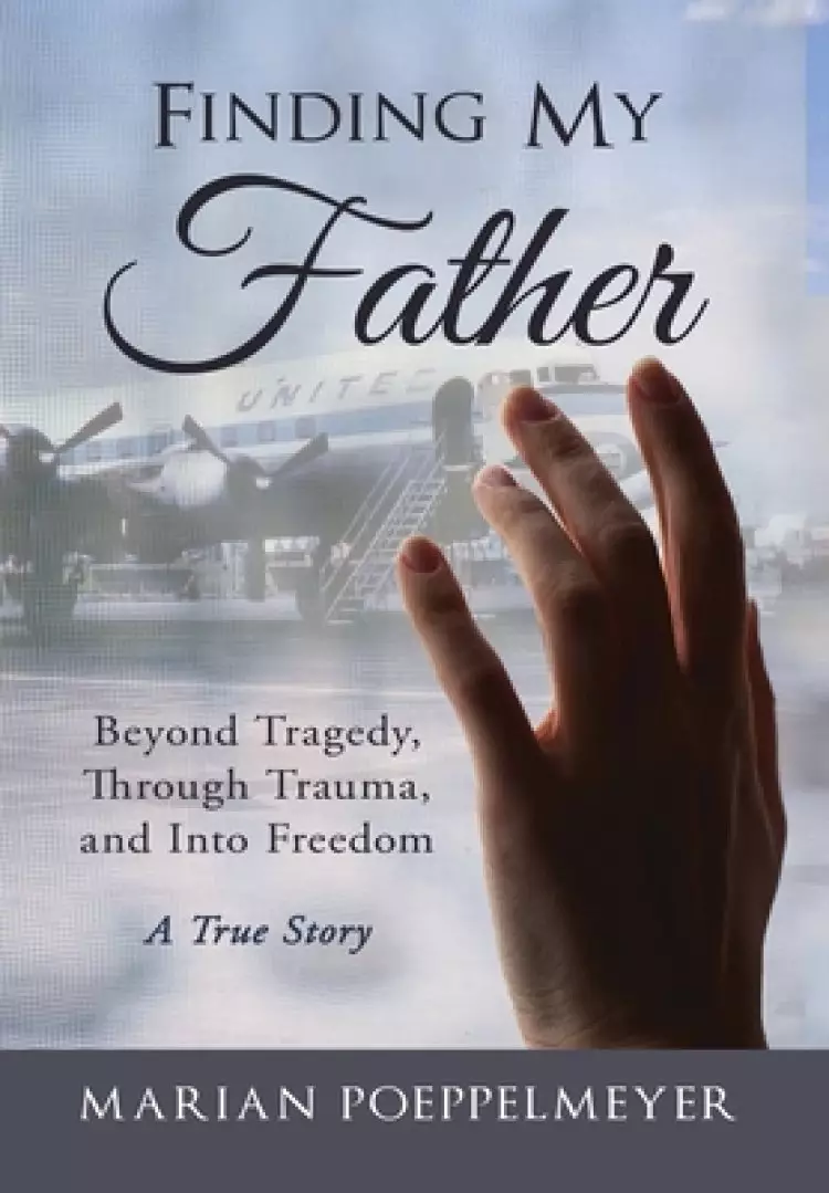 Finding My Father: Beyond Tragedy, Through Trauma, and Into Freedom