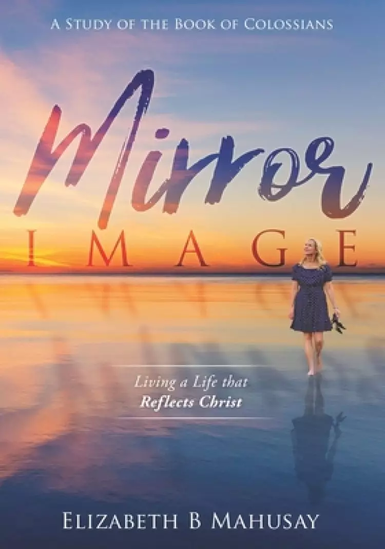 Mirror Image: Living a Life That Reflects Christ