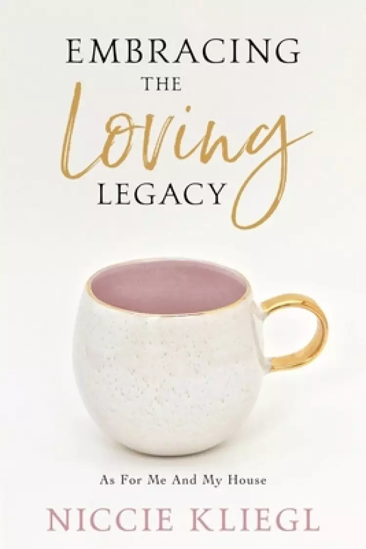 Embracing the Loving Legacy: As For Me And My House