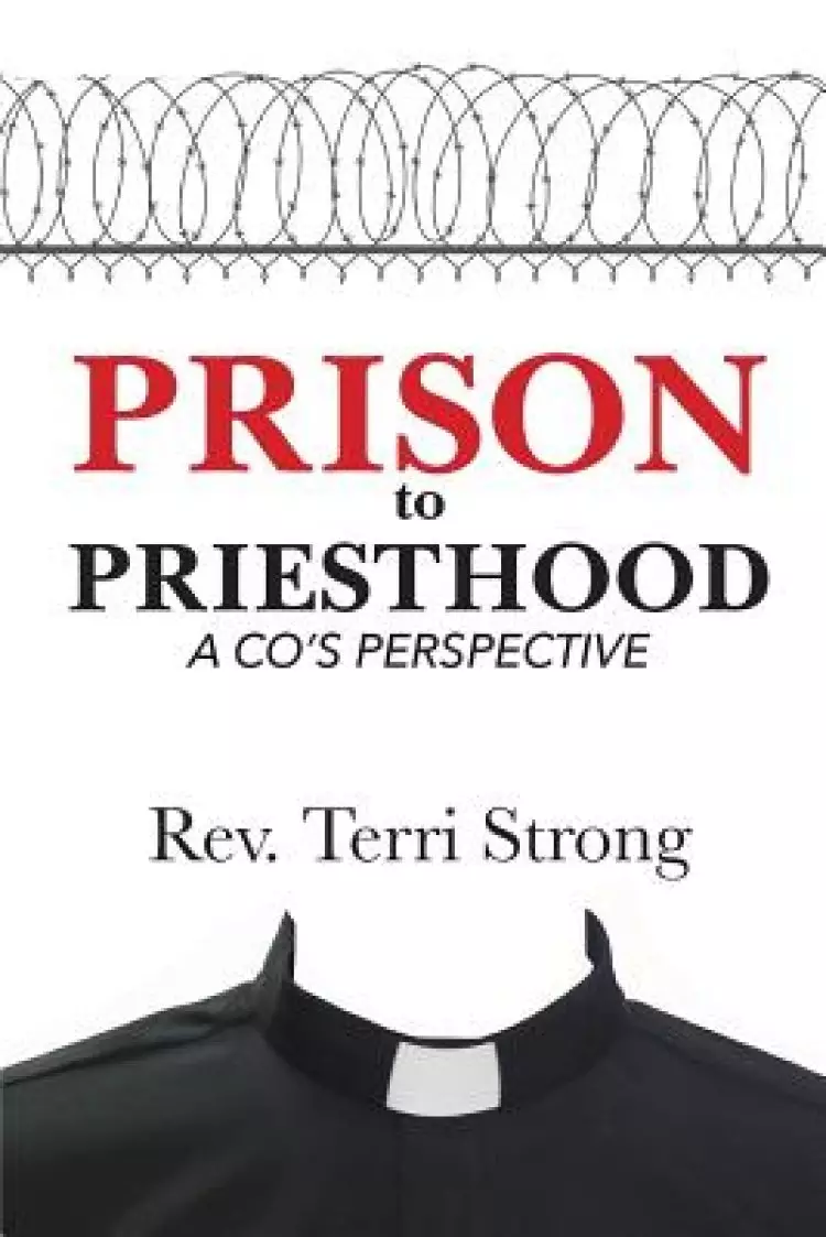 From Prison To Priesthood: A Co's Perspective
