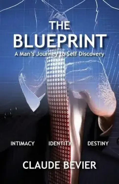 The Blueprint: A Man's Journey to Self Discovery
