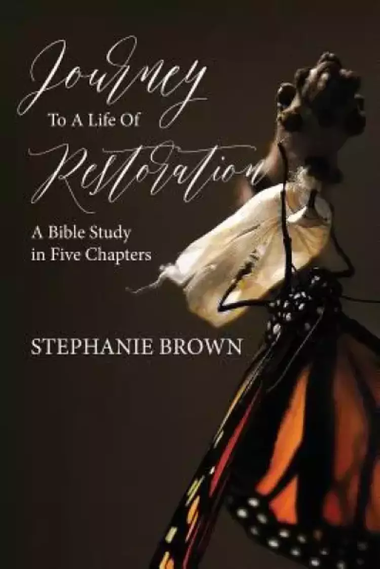 Journey to a Life of Restoration: A Bible Study in Five Chapters