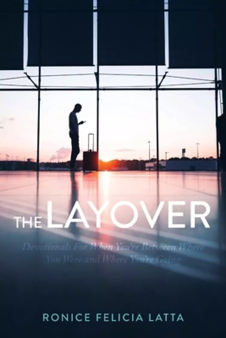 The Layover: Devotionals for When You're Between Where You Were and  Where You're Going